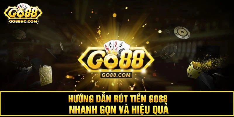 Hướng dẫn đăng nhập tài khoản Go88 để rút tiền dễ dàng và nhanh chóng