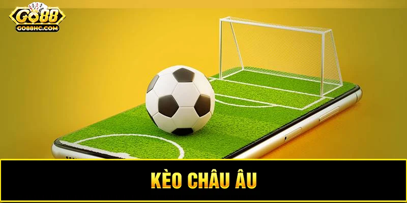 Ưu điểm khi chơi kèo Châu Âu